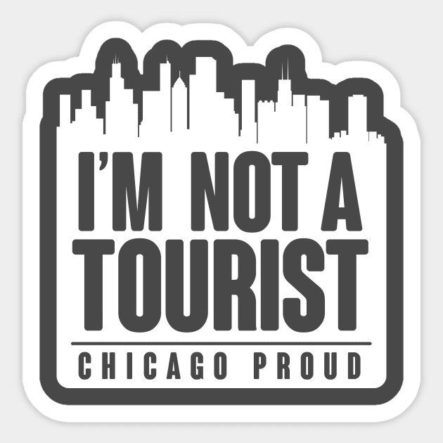 CHICAGO - NOT A TOURIST Sticker by BRAVOMAXXX